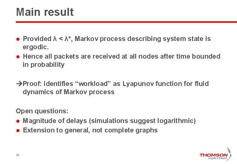 Main result Provided λ < λ*, Markov process describing system state is ergodic. l