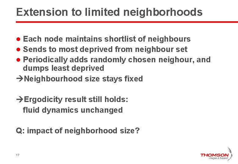 Extension to limited neighborhoods Each node maintains shortlist of neighbours l Sends to most