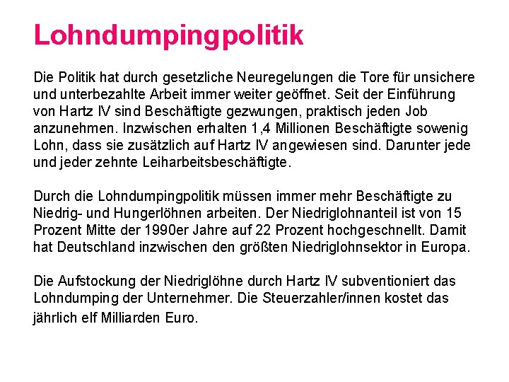 Lohndumpingpolitik Die Politik hat durch gesetzliche Neuregelungen die Tore für unsichere und unterbezahlte Arbeit