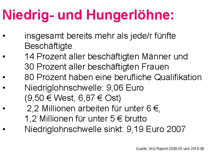 Niedrig- und Hungerlöhne: • • • insgesamt bereits mehr als jede/r fünfte Beschäftigte 14