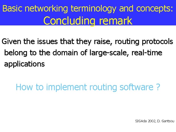 Basic networking terminology and concepts: Concluding remark Given the issues that they raise, routing