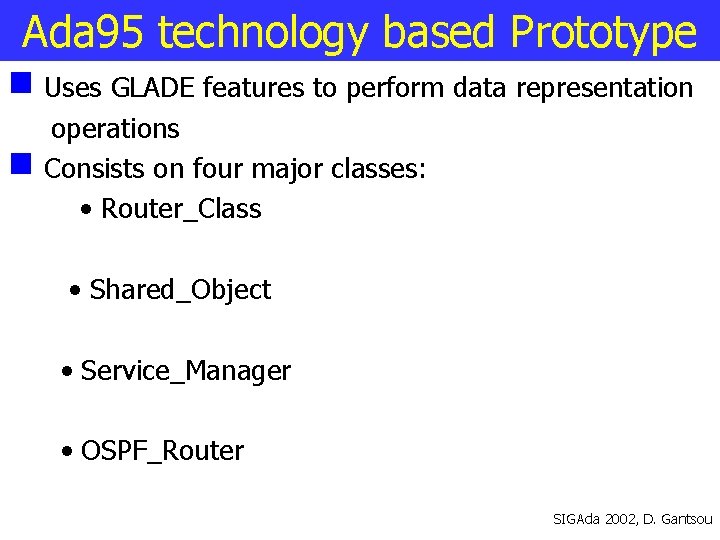 Ada 95 technology based Prototype Uses GLADE features to perform data representation operations Consists