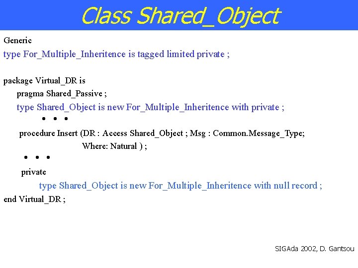 Class Shared_Object Generic type For_Multiple_Inheritence is tagged limited private ; package Virtual_DR is pragma