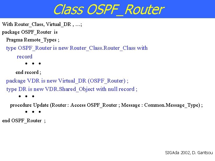 Class OSPF_Router With Router_Class, Virtual_DR , …; package OSPF_Router is Pragma Remote_Types ; type