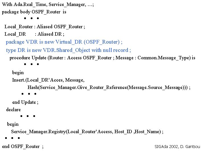 With Ada. Real_Time, Service_Manager, …; package body OSPF_Router is Local_Router : Aliased OSPF_Router ;
