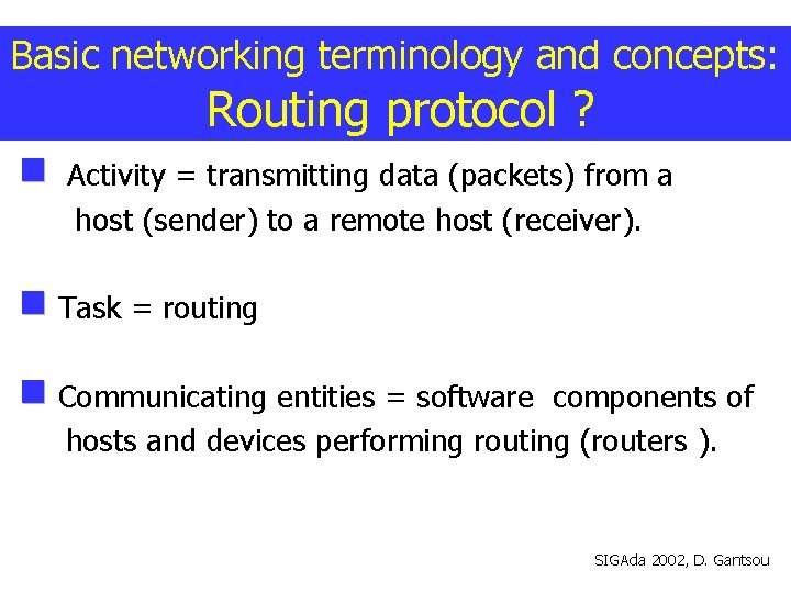Basic networking terminology and concepts: Routing protocol ? Activity = transmitting data (packets) from