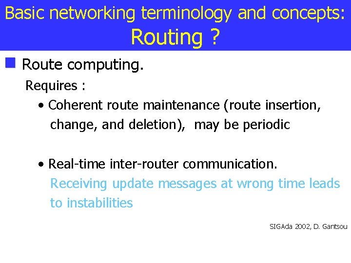 Basic networking terminology and concepts: Routing ? Route computing. Requires : • Coherent route