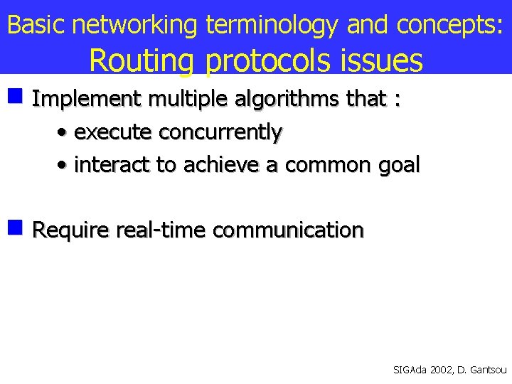 Basic networking terminology and concepts: Routing protocols issues Implement multiple algorithms that : •