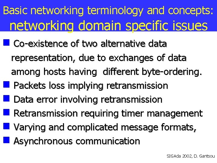 Basic networking terminology and concepts: networking domain specific issues Co-existence of two alternative data