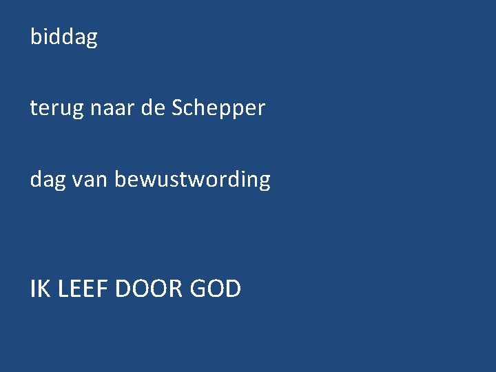 biddag terug naar de Schepper dag van bewustwording IK LEEF DOOR GOD 