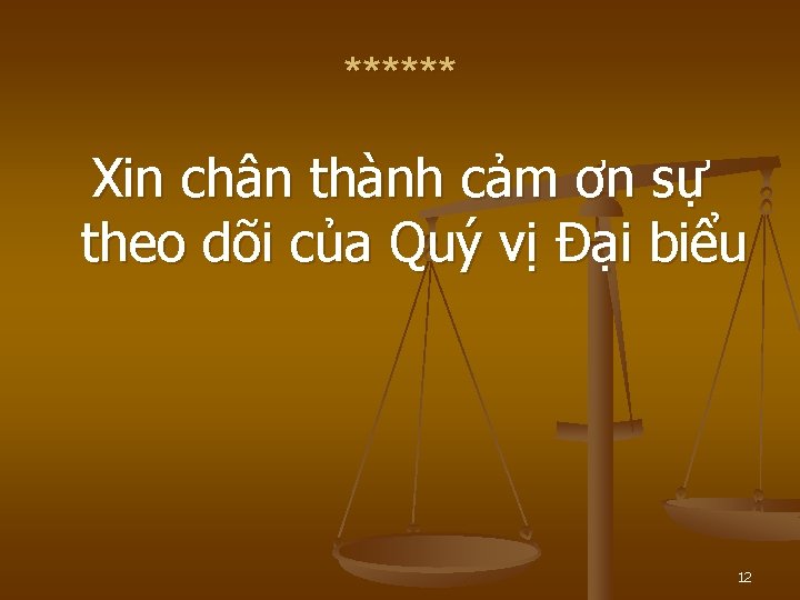 ****** Xin chân thành cảm ơn sự theo dõi của Quý vị Đại biểu