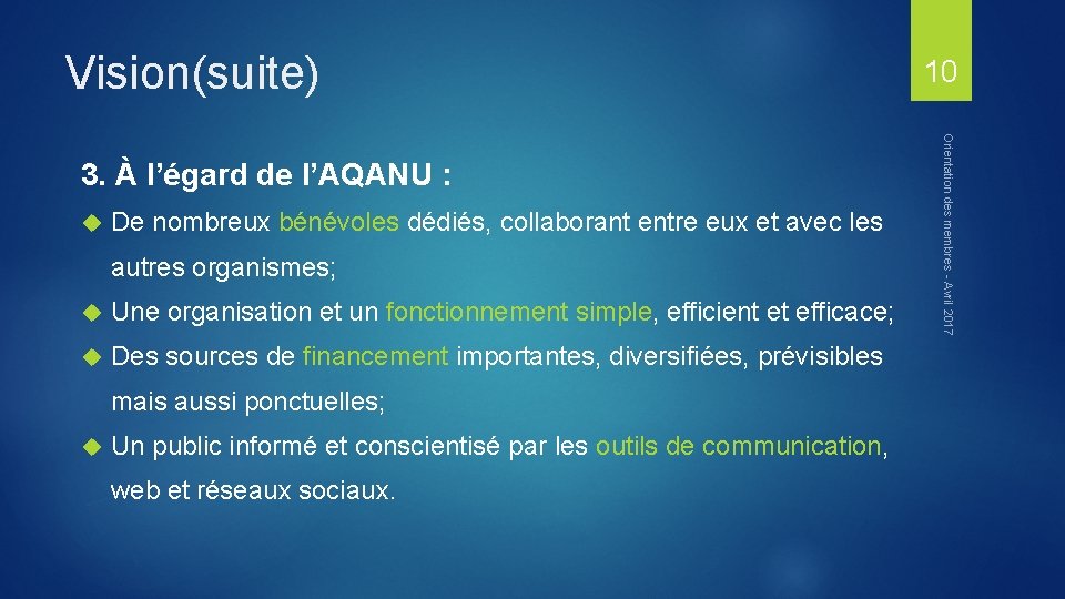 Vision(suite) De nombreux bénévoles dédiés, collaborant entre eux et avec les autres organismes; Une