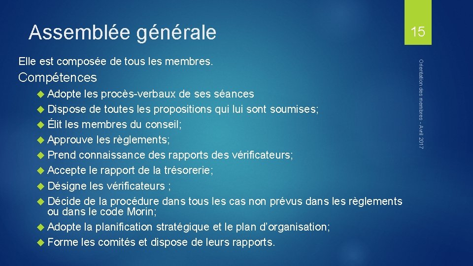 Assemblée générale Compétences Adopte les procès-verbaux de ses séances Dispose de toutes les propositions