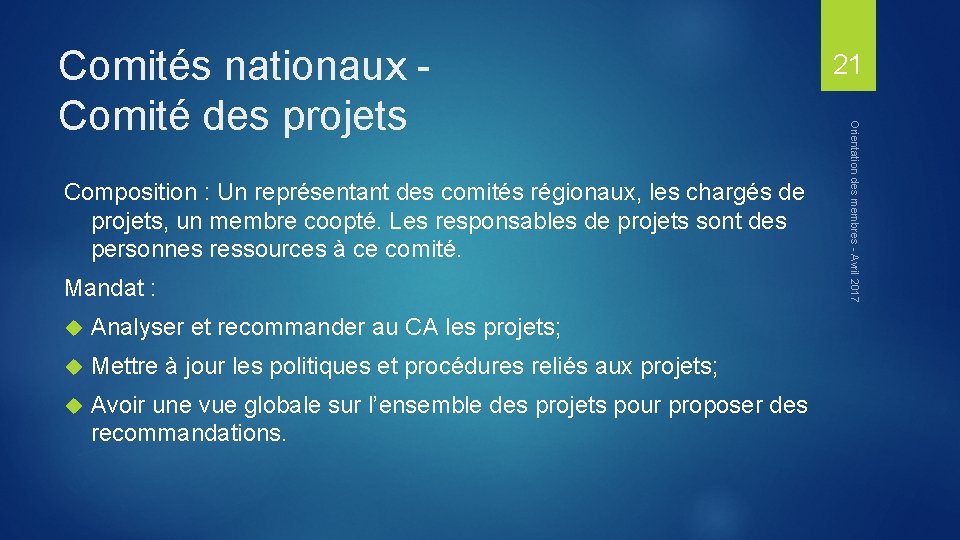 Composition : Un représentant des comités régionaux, les chargés de projets, un membre coopté.