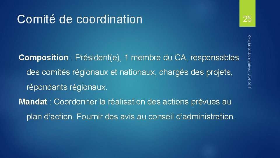 Comité de coordination des comités régionaux et nationaux, chargés des projets, répondants régionaux. Mandat