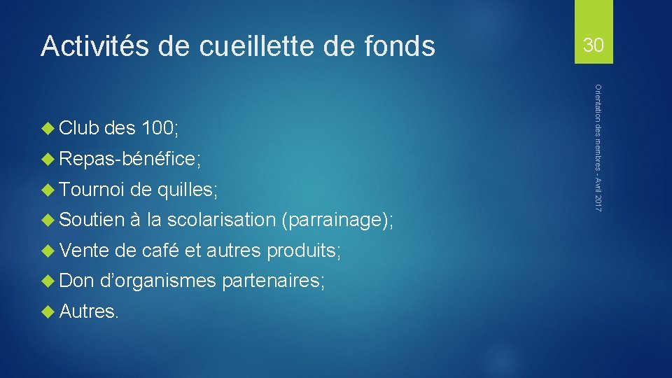 Activités de cueillette de fonds des 100; Repas-bénéfice; Tournoi de quilles; Soutien à la