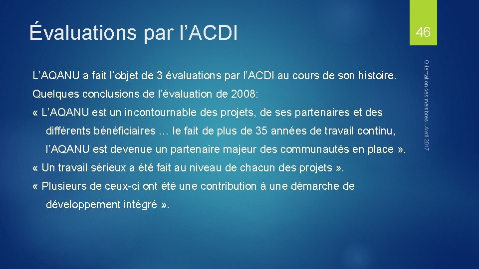 Évaluations par l’ACDI Quelques conclusions de l’évaluation de 2008: « L’AQANU est un incontournable