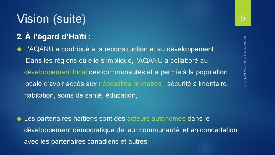 Vision (suite) L’AQANU a contribué à la reconstruction et au développement. Dans les régions