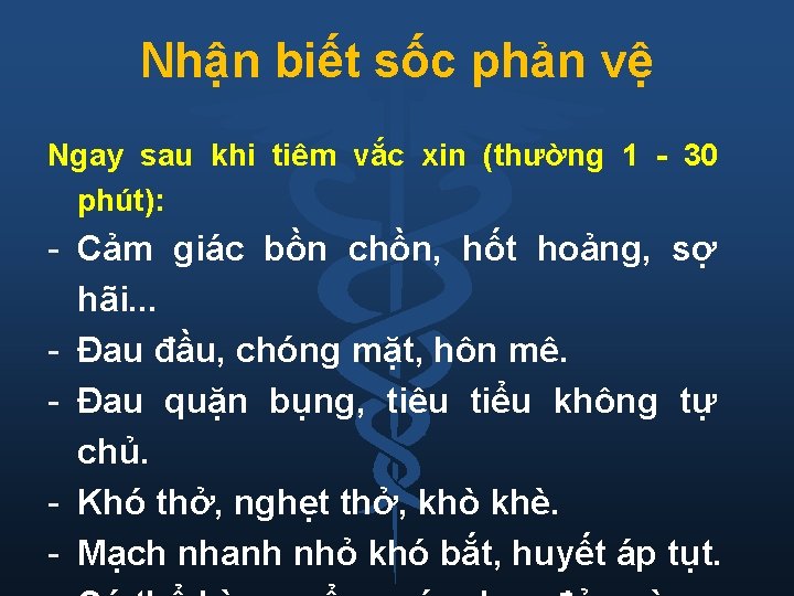 Nhận biết sốc phản vệ Ngay sau khi tiêm vắc xin (thường 1 -