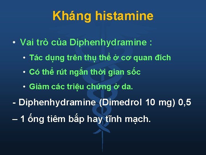 Kháng histamine • Vai trò của Diphenhydramine : • Tác dụng trên thụ thể