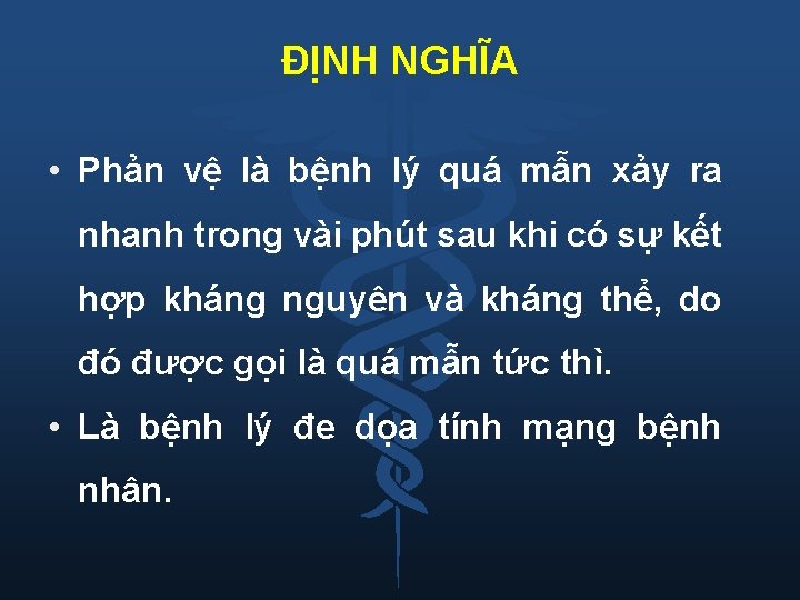 ĐỊNH NGHĨA • Phản vệ là bệnh lý quá mẫn xảy ra nhanh trong