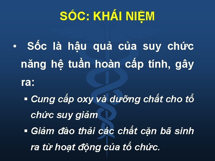 SỐC: KHÁI NIỆM • Sốc là hậu quả của suy chức năng hệ tuần