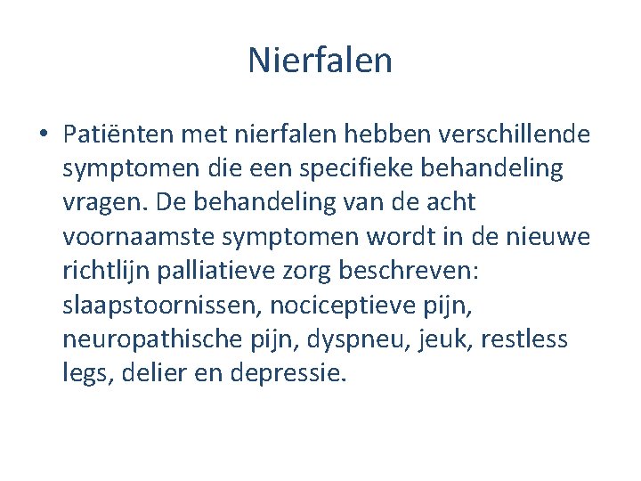 Nierfalen • Patiënten met nierfalen hebben verschillende symptomen die een specifieke behandeling vragen. De