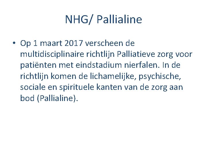 NHG/ Pallialine • Op 1 maart 2017 verscheen de multidisciplinaire richtlijn Palliatieve zorg voor