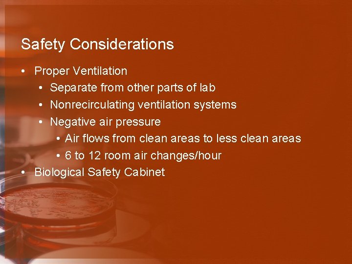 Safety Considerations • Proper Ventilation • Separate from other parts of lab • Nonrecirculating