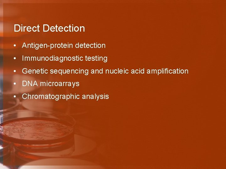 Direct Detection • Antigen-protein detection • Immunodiagnostic testing • Genetic sequencing and nucleic acid