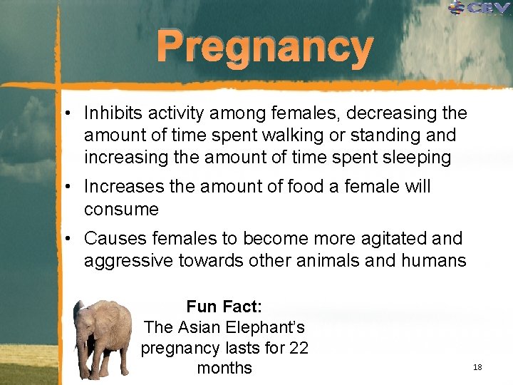Pregnancy • Inhibits activity among females, decreasing the amount of time spent walking or