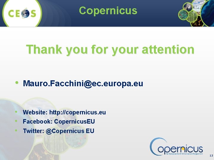 Copernicus Thank you for your attention • Mauro. Facchini@ec. europa. eu • • •