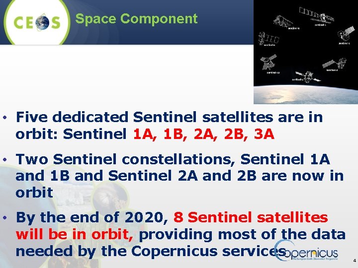 Space Component • Five dedicated Sentinel satellites are in orbit: Sentinel 1 A, 1