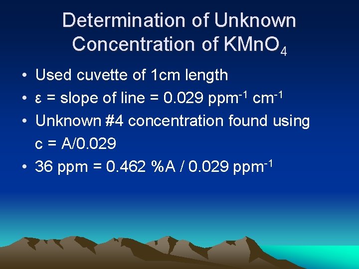 Determination of Unknown Concentration of KMn. O 4 • Used cuvette of 1 cm