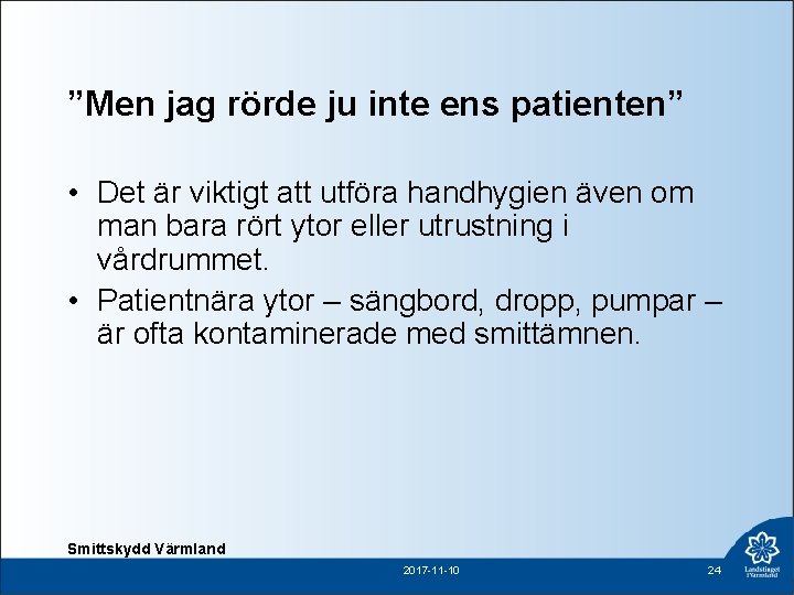 ”Men jag rörde ju inte ens patienten” • Det är viktigt att utföra handhygien