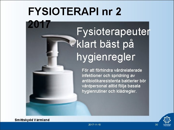 FYSIOTERAPI nr 2 2017 Fysioterapeuter klart bäst på hygienregler För att förhindra vårdrelaterade infektioner