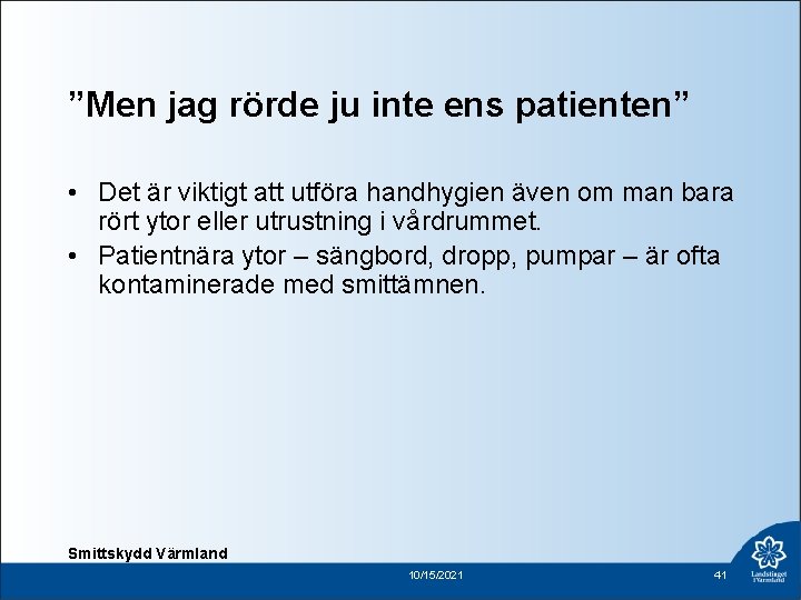 ”Men jag rörde ju inte ens patienten” • Det är viktigt att utföra handhygien