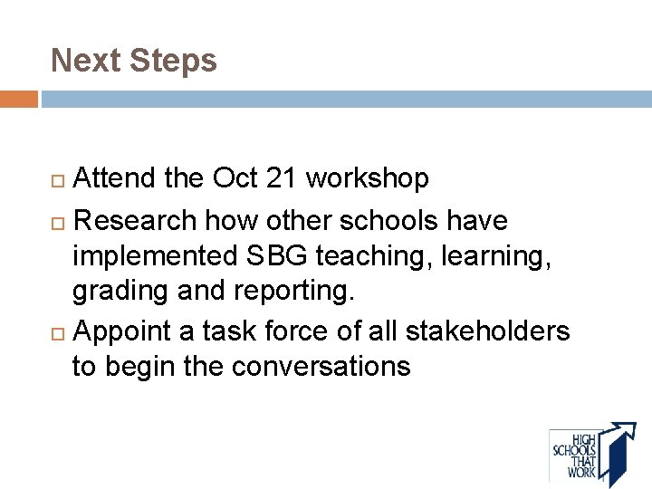 Next Steps Attend the Oct 21 workshop Research how other schools have implemented SBG