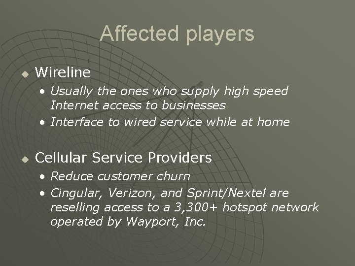 Affected players u Wireline • Usually the ones who supply high speed Internet access