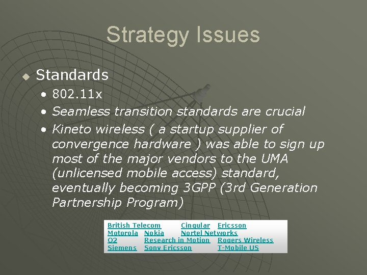Strategy Issues u Standards • • • 802. 11 x Seamless transition standards are
