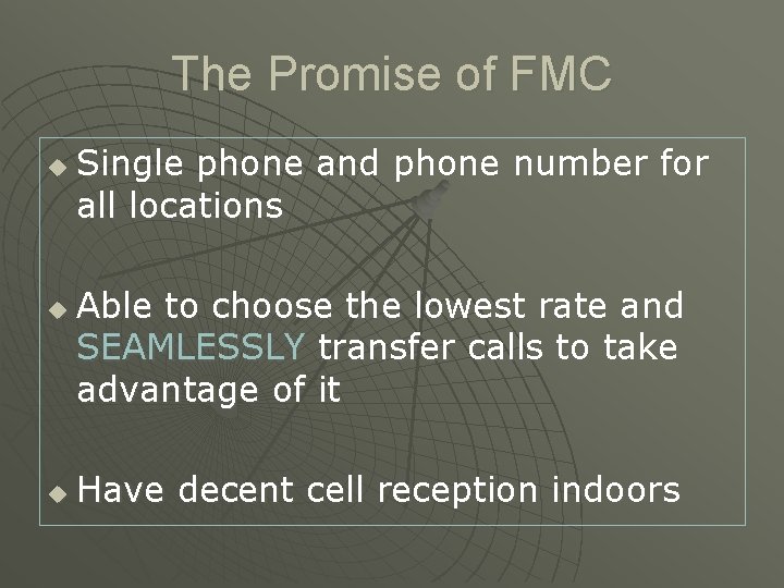 The Promise of FMC u u u Single phone and phone number for all