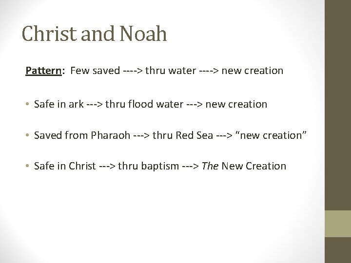 Christ and Noah Pattern: Few saved ----> thru water ----> new creation • Safe