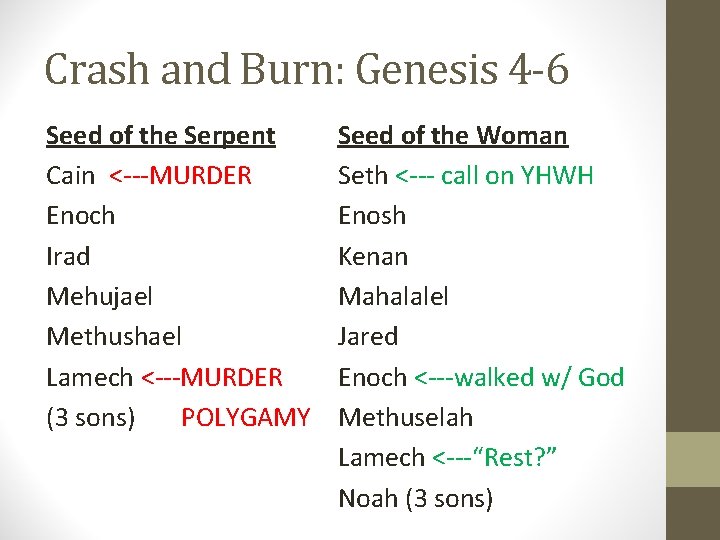 Crash and Burn: Genesis 4 -6 Seed of the Serpent Cain <---MURDER Enoch Irad