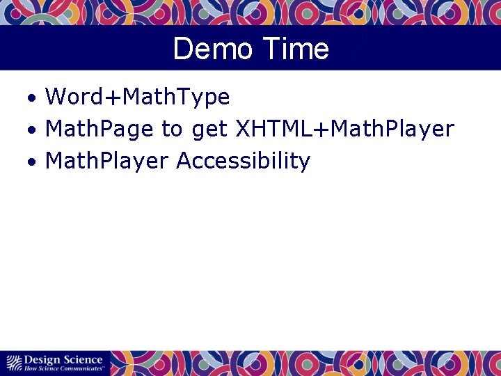 Demo Time • Word+Math. Type • Math. Page to get XHTML+Math. Player • Math.