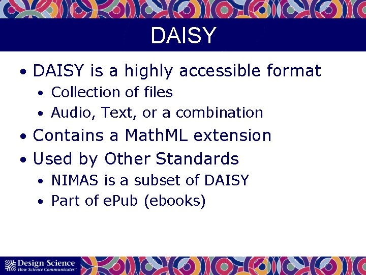 DAISY • DAISY is a highly accessible format • Collection of files • Audio,