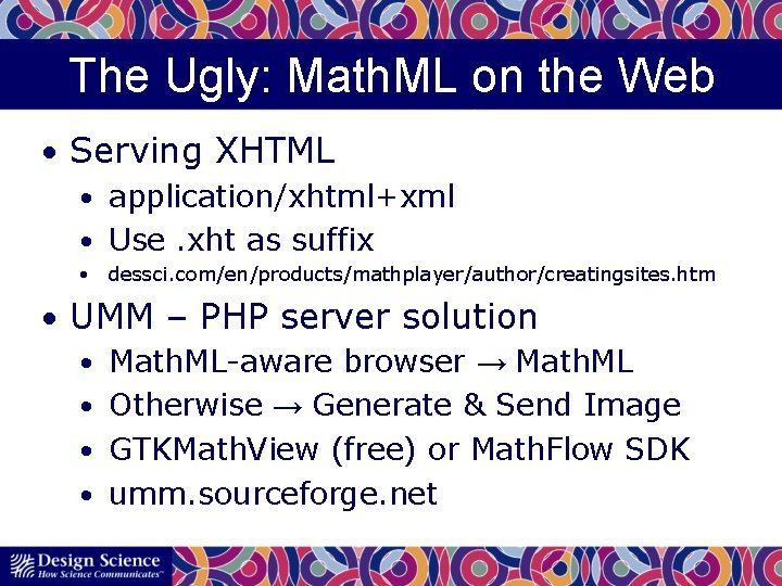 The Ugly: Math. ML on the Web • Serving XHTML • application/xhtml+xml • Use.