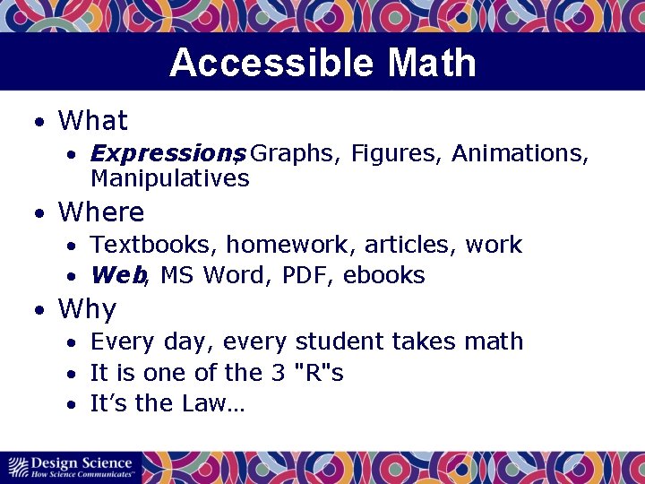 Accessible Math • What • Expressions , Graphs, Figures, Animations, Manipulatives • Where •