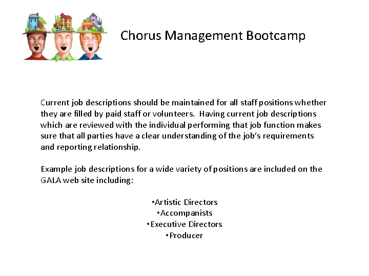 Chorus Management Bootcamp Current job descriptions should be maintained for all staff positions whether