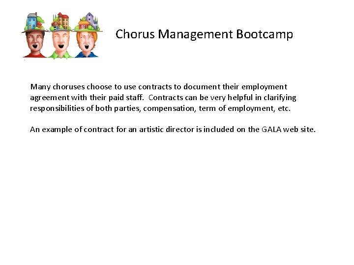 Chorus Management Bootcamp Many choruses choose to use contracts to document their employment agreement