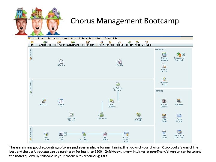 Chorus Management Bootcamp There are many good accounting software packages available for maintaining the